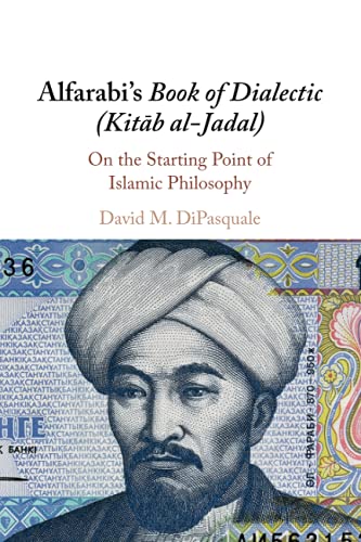 Alfarabi's Book of Dialectic (Kitab al-Jadal) On the Starting Point of Islamic  [Paperback]