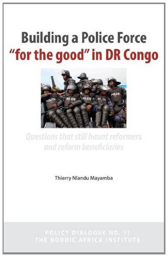 Building A Police Force For The Good In Dr Congo. Questions That Still Haunt Ref [Paperback]