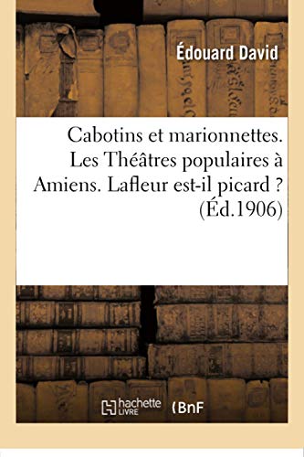 Cabotins et Marionnettes. les Theatres Populaires a Amiens. Lafleur Est-Il Picar [Paperback]