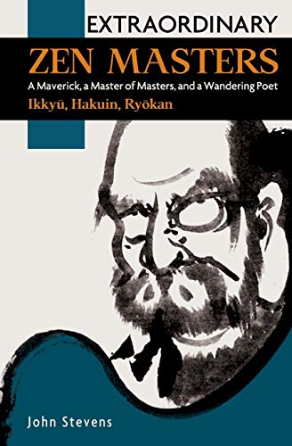 Extraordinary Zen Masters A Maverick, A Master Of Masters, And A Wandering Poet [Paperback]