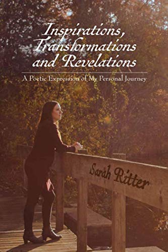 Inspirations, Transformations and Revelations  A Poetic Expression of My Person [Paperback]