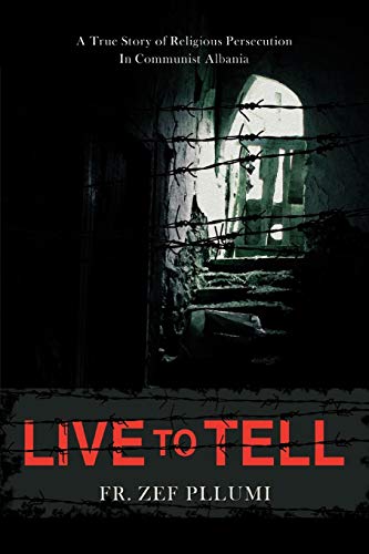 Live To Tell V.1 1944-1951 A True Story Of Religious Persecution In Communist A [Paperback]