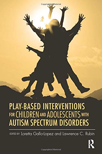 Play-Based Interventions for Children and Adolescents ith Autism Spectrum Disor [Paperback]