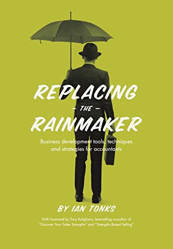 Replacing The Rainmaker Business Development Tools, Techniques And Strategies F [Hardcover]