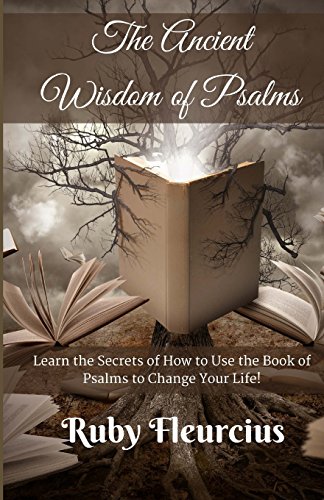 The Ancient Wisdom Of Psalms Learn The Secrets Of Ho To Use The Book Of Psalms [Paperback]