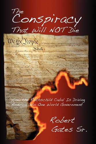 The Conspiracy That Will Not Die Ho The Rothschild Cabal Is Driving America In [Paperback]