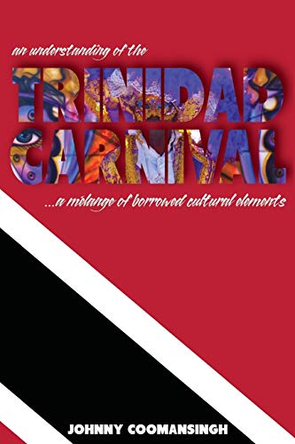 Understanding of the Trinidad Carnival  ... a Melange of Borroed Cultural Elem [Paperback]