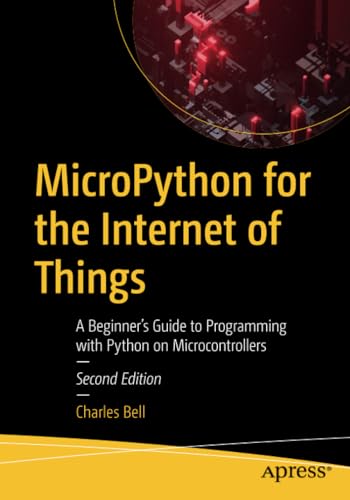 MicroPython for the Internet of Things: A Beginners Guide to Programming with P [Paperback]