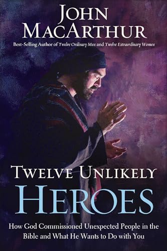 Twelve Unlikely Heroes-International Edition: How God Commissioned Unexpected Pe [Paperback]