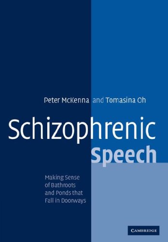 Schizophrenic Speech Making Sense of Bathroots and Ponds that Fall in Doorays [Paperback]