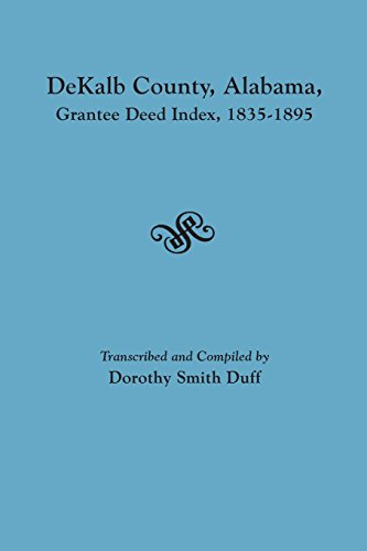 Dekalb County, Alabama, Grantee Deed Index, 1835-1895 [Paperback]