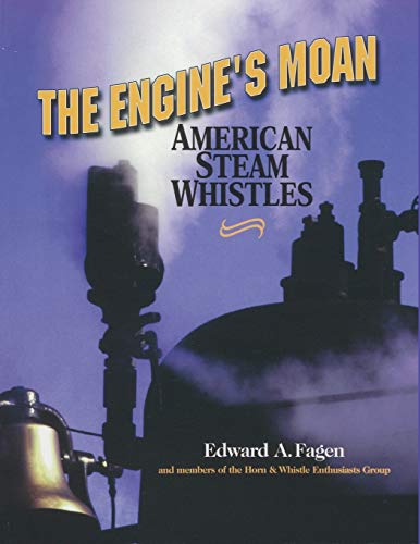 The Engine's Moan American Steam Whistles [Paperback]