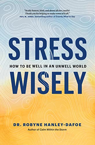 Stress Wisely: How to Be Well in an Unwell World [Hardcover]