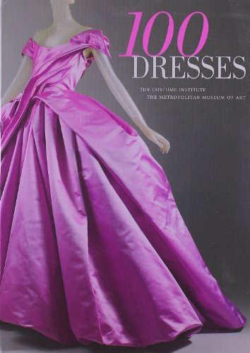 100 Dresses: The Costume Institute / The Metropolitan Museum of Art [Paperback]