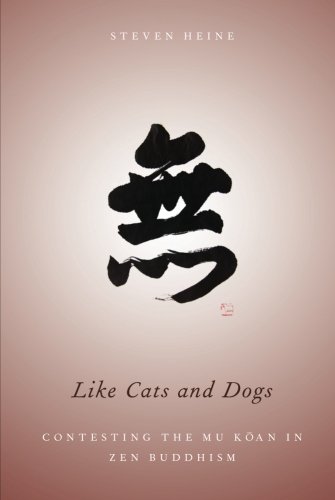 Like Cats and Dogs Contesting the Mu Koan in Zen Buddhism [Paperback]