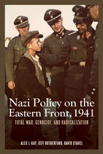 Nazi Policy on the Eastern Front, 1941 Total War, Genocide, and Radicalization [Paperback]