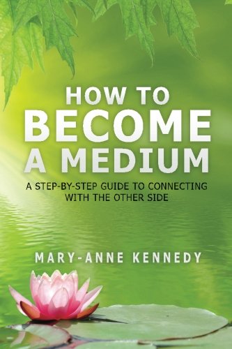 Ho To Become A Medium A Step-By-Step Guide To Connecting With The Other Side [Paperback]