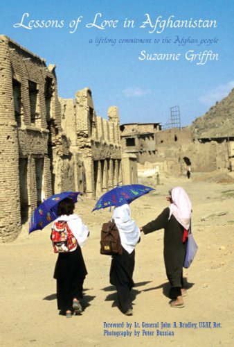 Lessons Of Love In Afghanistan A Lifelong Commitment To The Afghan People [Paperback]