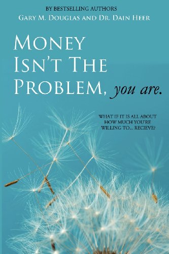 Money Isn't The Problem, You Are [Paperback]