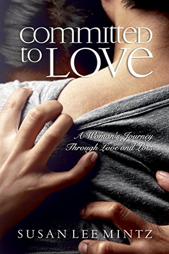 Committed To Love One Woman's Journey Through Love And Loss [Paperback]