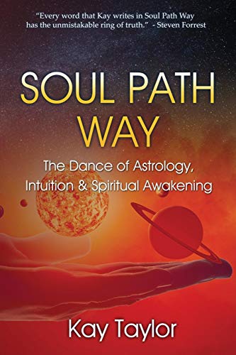 Soul Path Way The Dance Of Astrology, Intuition & Spiritual Aakening [Paperback]