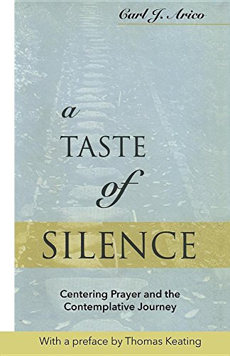 A Taste Of Silence: Centering Prayer And The Contemplative Journey [Paperback]