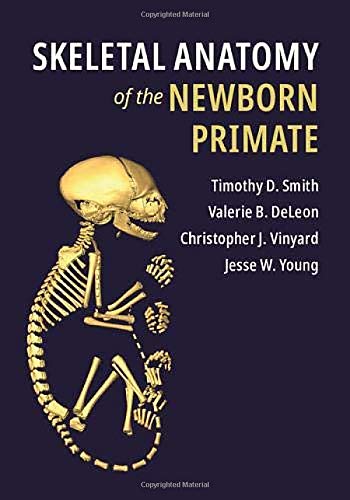 Skeletal Anatomy of the Newborn Primate [Hard