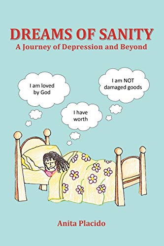 Dreams of Sanity  A Journey of Depression and Beyond [Paperback]