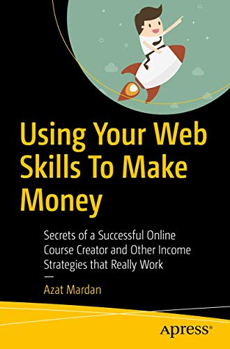 Using Your Web Skills To Make Money Secrets of a Successful Online Course Creat [Paperback]