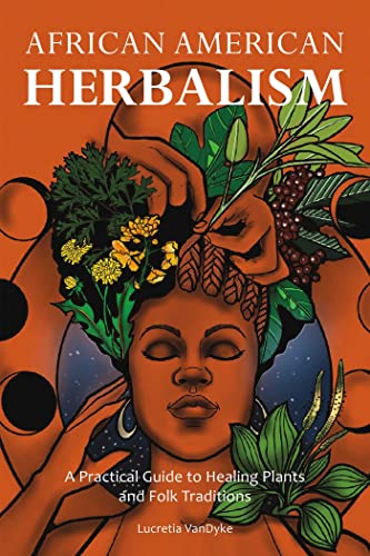 African American Herbalism: A Practical Guide