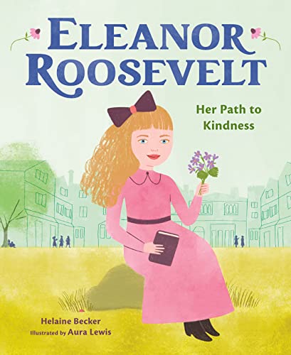 Eleanor Roosevelt: Her Path to Kindness [Hardcover]