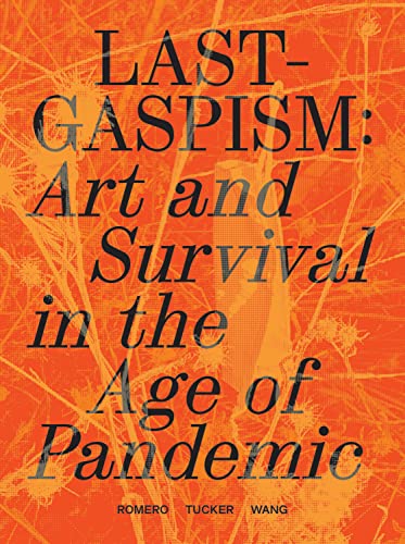 Lastgaspism: Art and Survival in the Age of Pandemic [Paperback]