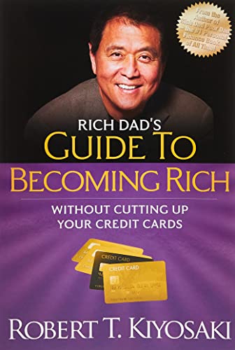 Rich Dad's Guide to Becoming Rich Without Cutting Up Your Credit Cards: Turn  Ba [Paperback]