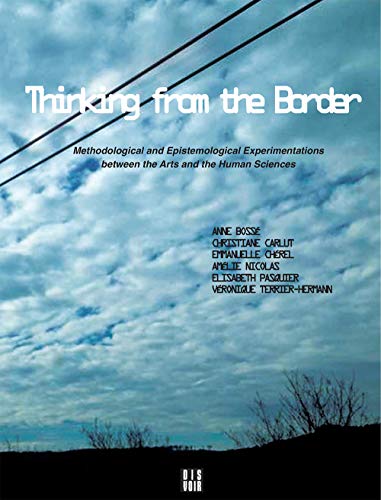 Thinking from the Border: Methodological and Epistemological Experimentations be [Paperback]