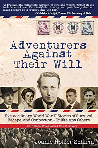 Adventurers Against Their Will Extraordinary World War Ii Stories Of Survival,  [Paperback]