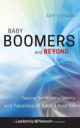 Baby Boomers and Beyond Tapping the Ministry Talents and Passions of Adults ove [Hardcover]