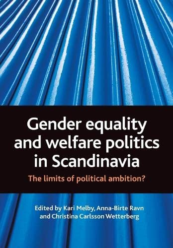 Gender Equality and Welfare Politics in Scandinavia The Limits of Political Amb [Paperback]