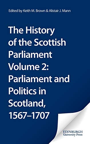 The History of the Scottish Parliament Parliament and Politics in Scotland, 156 [Hardcover]