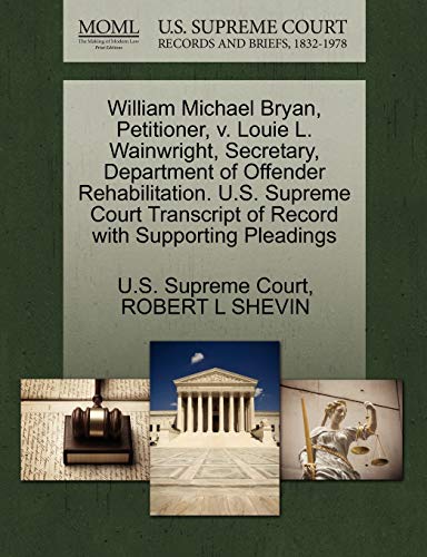 William Michael Bryan, Petitioner, V. Louie L. Wainright, Secretary, Department [Paperback]