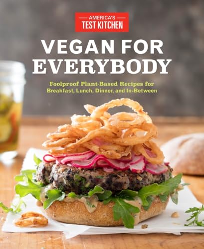 Vegan for Everybody: Foolproof Plant-Based Recipes for Breakfast, Lunch, Dinner, [Paperback]