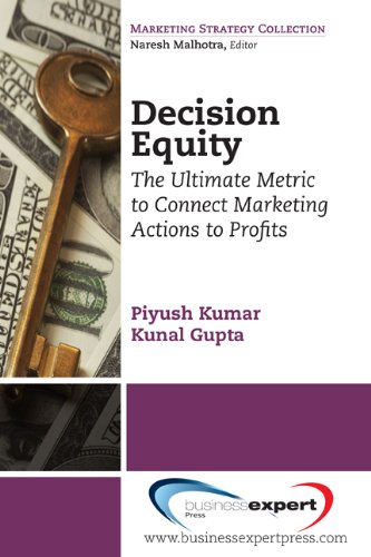 Decision Equity The Ultimate Metric To Connect Marketing Actions To Profits [Paperback]