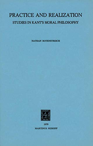 Practice and Realization: Studies in Kants Moral Philosophy [Paperback]