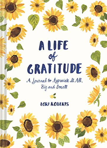 A Life of Gratitude: A Journal to Appreciate It All, Big and Small [Diary]