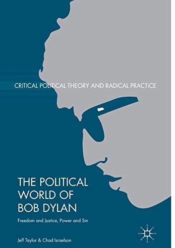 The Political World of Bob Dylan: Freedom and Justice, Power and Sin [Paperback]