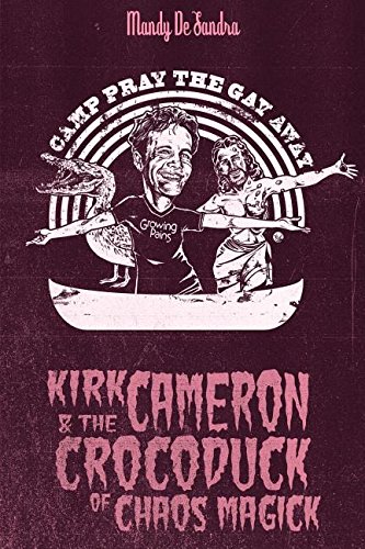 Kirk Cameron & The Crocoduck Of Chaos Magick [Paperback]