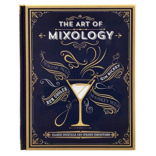 Art of Mixology : Classic Cocktails and Curious Concoctions [Hardcover]