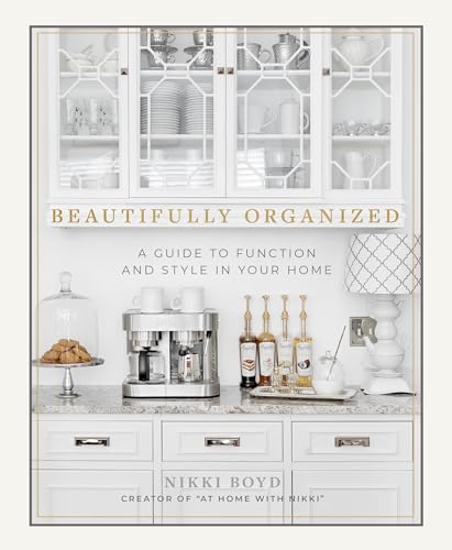 Beautifully Organized: A Guide to Function and Style in Your Home [Hardcover]