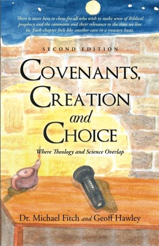 Covenants, Creation And Choice Where Theology And Science Overlap [Paperback]