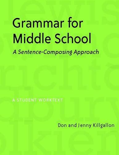 Grammar For Middle School: A Sentence-Composing Approach--A Student Worktext [Paperback]