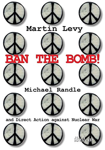 Ban the Bomb!: Michael Randle and Direct Acti